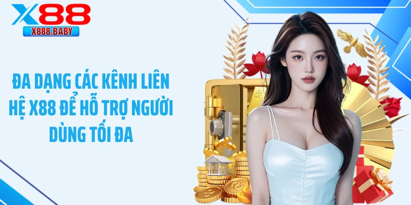 Đa dạng các kênh liên hệ X88 để hỗ trợ người dùng tối đa