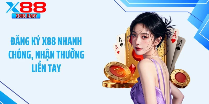 Đăng Ký X88 Cực Nhanh – Nhận Ngay Ưu Đãi Khủng