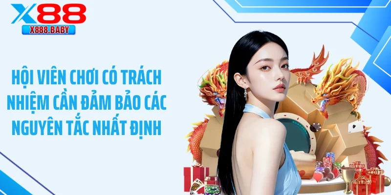 Hội viên chơi có trách nhiệm cần đảm bảo các nguyên tắc nhất định