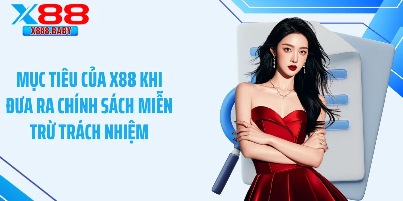 Mục tiêu của X88 khi đưa ra chính sách miễn trừ trách nhiệm